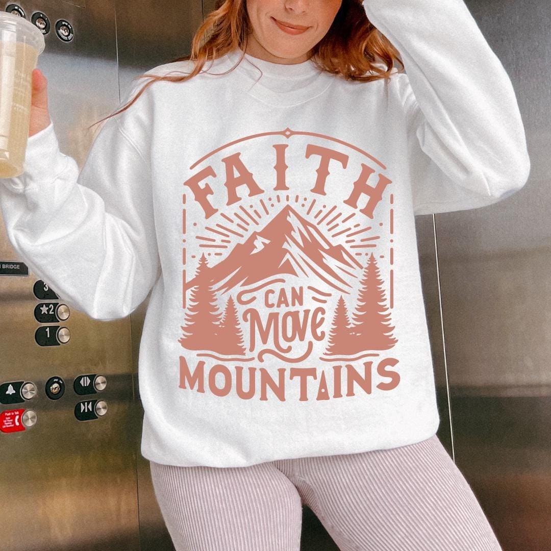 Faith Can Move Mountains Sweatshirt Christian Crewneck Christian Streetwear Cottage Core Sweatshirt Faith Sweatshirt Christian Sweatshirt