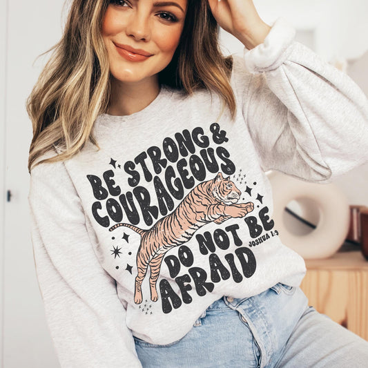 Be Strong and Courageous Sweatshirt | Christian Crewneck Cristian Sweatshirt God Sweatshirt Christian Streetwear Preppy Stuff Be Not Afraid