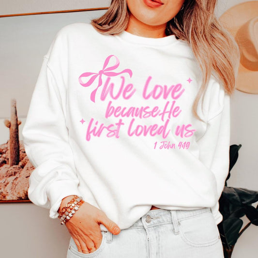 We Love Because He Loved Us Sweatshirt | Coquette Sweatshirt Pink Christian Crewneck Cristian Sweatshirt Christian Streetwear Preppy Stuff